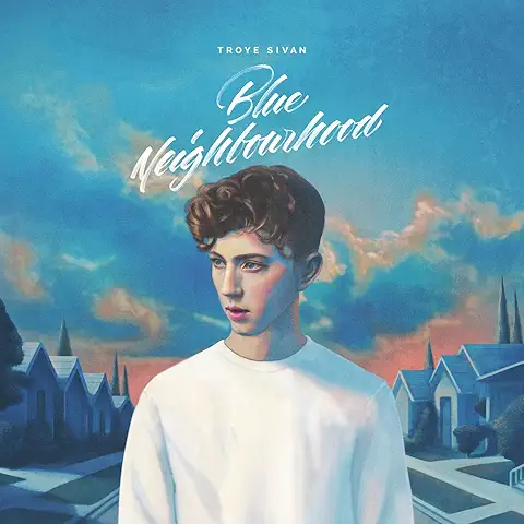 TROYE SIVAN / トロイ・シヴァン / BLUE NEIGHBOURHOOD