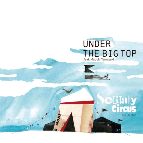 Solitary Circus / Under the Big Top / Tall Man