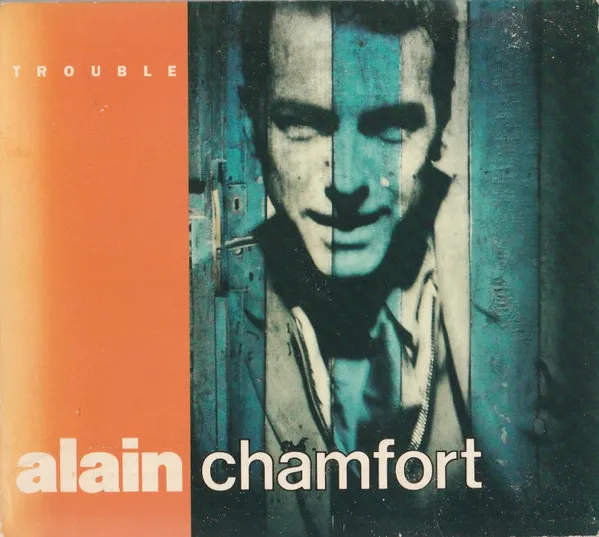 ALAIN CHAMFORT / TROUBLE