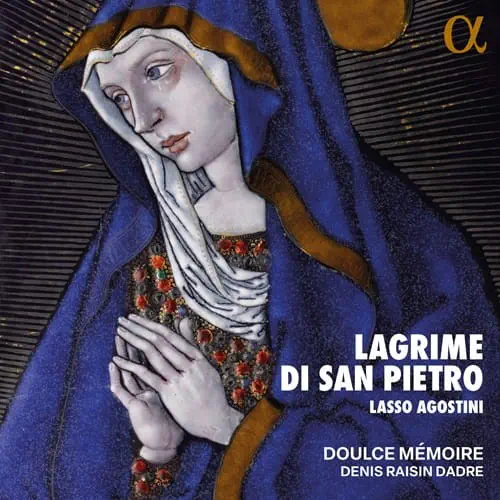 DENIS RAISIN DADRE / ドゥニ・レザン・ダドル / LASSUS/AGOSTINI:LAGRIME DI SAN PIETRO / LASSO/AGOSTINI:LAGRIME DI SAN PIETRO