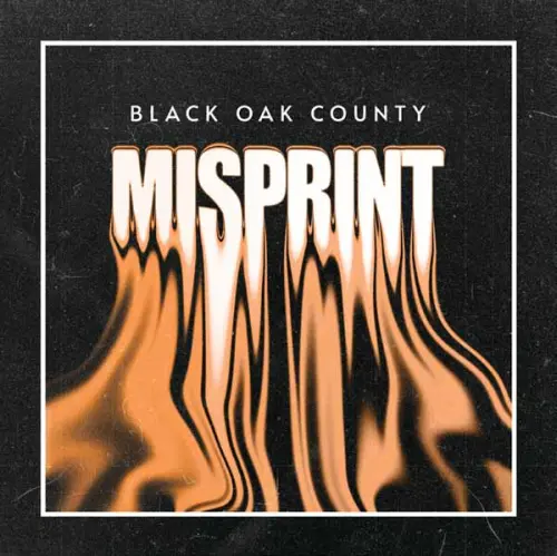 BLACK OAK COUNTY / ブラック・オーク・カウンティ / MISPRINT