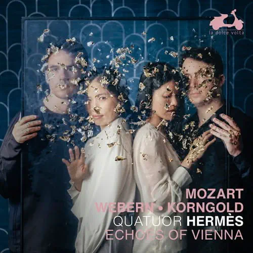 QUATUOR HERMES / エルメス四重奏団 / MOZART/WEBERN/KORNGOLD:ECHOES OF VIENNA / ECHOES OF VIENNA