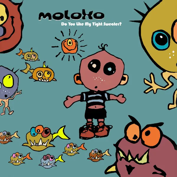 MOLOKO / モロコ / DO YOU LIKE MY TIGHT SWEATER?