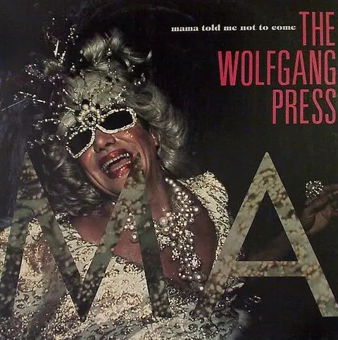 WOLFGANG PRESS / ウルフギャング・プレス / MAMA TOLD ME NOT TO COME