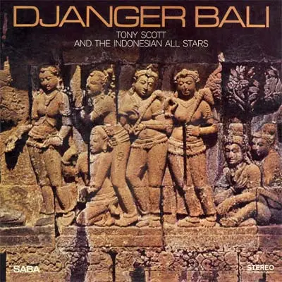 TONY SCOTT & THE INDONESIAN ALL STARS / トニー・スコット & ジ・インドネシアン・オール・スターズ / DJANGER BALI