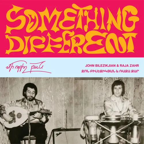 JOHN BILEZIKJIAN & RAJA ZAHR / ジョン・ビルジクジャン & ラジャ・ザー / SOMETHING DIFFERENT