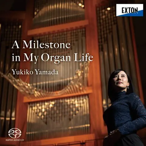YUKIKO YAMADA / 山田由希子 / メンデルスゾーン / シューマン / リスト：オルガン作品集 / A MILESTONE IN MY ORGAN LIFE