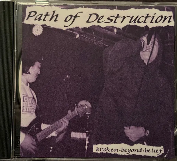 PATH OF DESTRUCTION / BROKEN BEYOND BELIEF