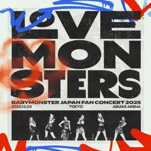 BABYMONSTER / BABYMONSTER “LOVE MONSTERS" JAPAN FAN CONCERT 2025