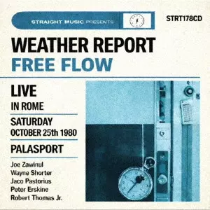 WEATHER REPORT / ウェザー・リポート / FREE FLOW - LIVE IN ROME 1980 / フリー・フロウ - ライヴ・イン・ローマ 1980(2CD)
