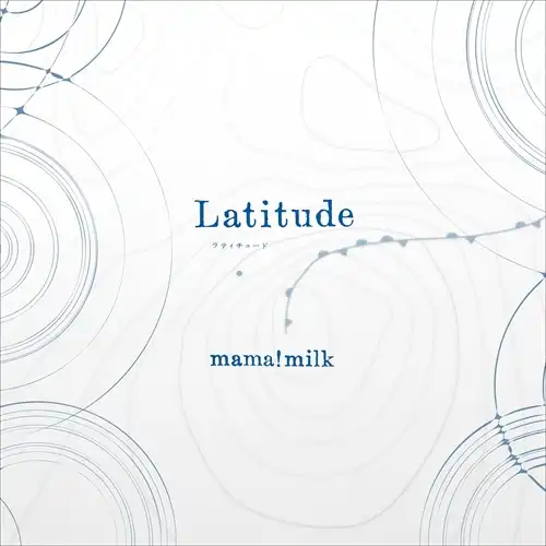mama!milk / ママミルク / Latitude（CD） / Latitude