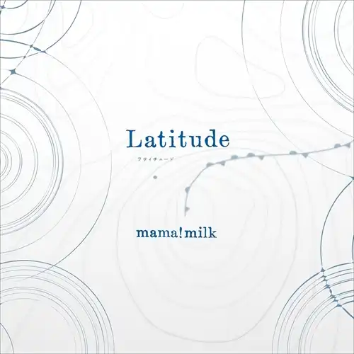 mama!milk / ママミルク / Latitude（LP） / Latitude
