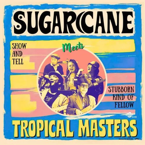 SUGARCANE MEETS TROPICAL MASTERS / SHOW AND TELL