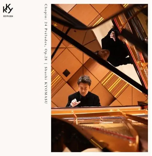 SHUSHI KYOMASU / 京増修史 / ショパン：24のプレリュード / CHOPIN:24 PRELUDES OP.28