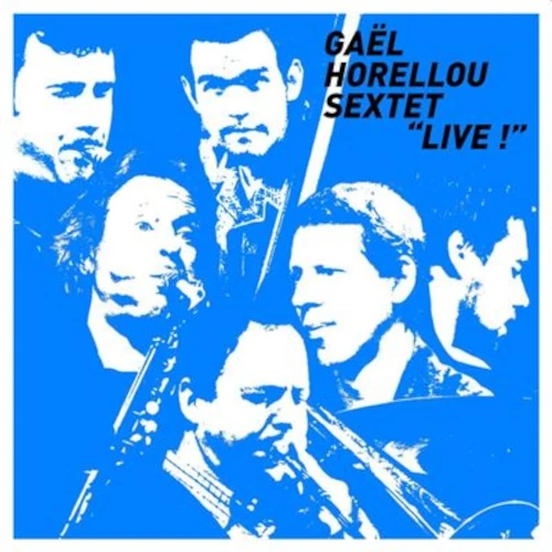 GAEL HORELLOU / SEXTET LIVE