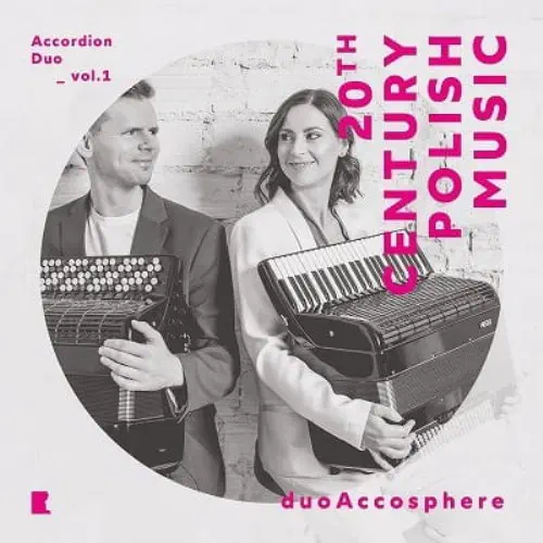 DUOACCOSPHERE / デュオアコスフィア / 20TH CENTURY POLISH MUSIC - ACCORDION DUO VOL.1 / 20TH CENTURY POLISH MUSIC