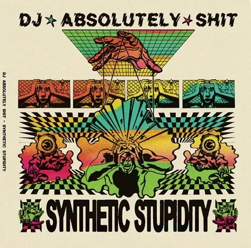 DJ ABSOLUTELY SHIT / SYNTHETIC STUPIDITY