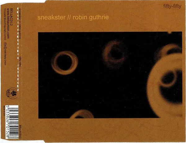 SNEAKSTER / ROBIN GUTHRIE / FIFTY-FIFTY