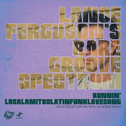 LANCE FERGUSON / ランス・ファーガソン / RUNNIN' / LOSALAMITOSLATINFUNKLOVESONG Selected By Captain Vinyl (DJ Nori & Muro)