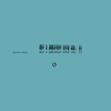 DONOVAN WOODS / NOT A GREATEST HITS VOL II (LP) (SEA BLUE VINYL, LIMITED TO 1800, INDIE-EXCLUSIVE)
