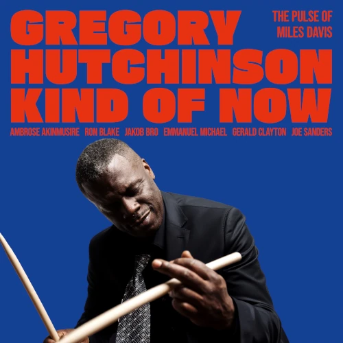 GREGORY HUTCHINSON / グレゴリー・ハッチンソン / KIND OF NOW - THE PULSE OF MILES DAVIS