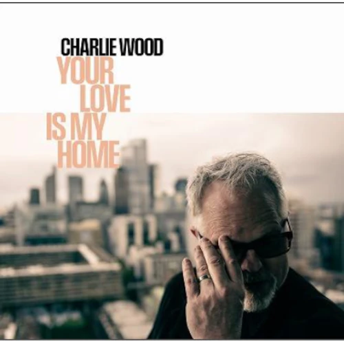 CHARLIE WOOD / YOUR LOVE IS MY HOME (LP)