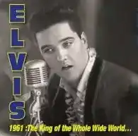 ELVIS PRESLEY / エルヴィス・プレスリー / 1961: KING OF WHOLE WILD WORLD [3CD]