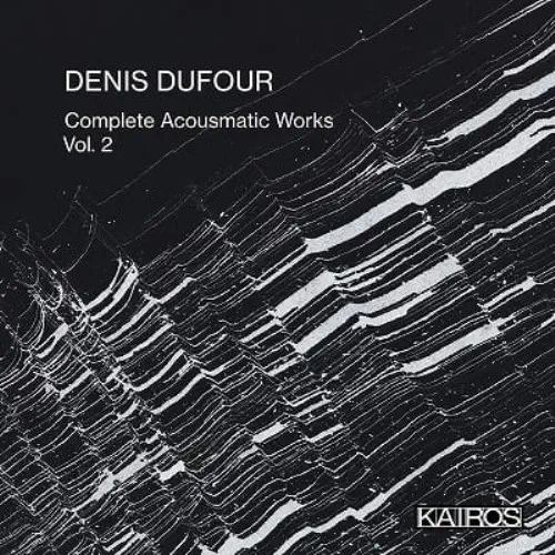VARIOUS ARTISTS (CLASSIC) / オムニバス (CLASSIC) / DENIS DUFOUR:COMPLETE ACOUSMATIC WORKS VOL.2 / D.DUFOUR:COMPLETE ACOUSMATIC WORKS VOL.2