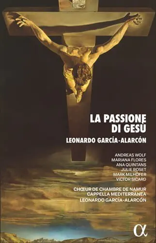 LEONARDO GARCIA ALARCON / レオナルド・ガルシア=アラルコン / GARCIA-ALARCON:LA PASSIONE DI GESU / LA PASSIONE DI GESU