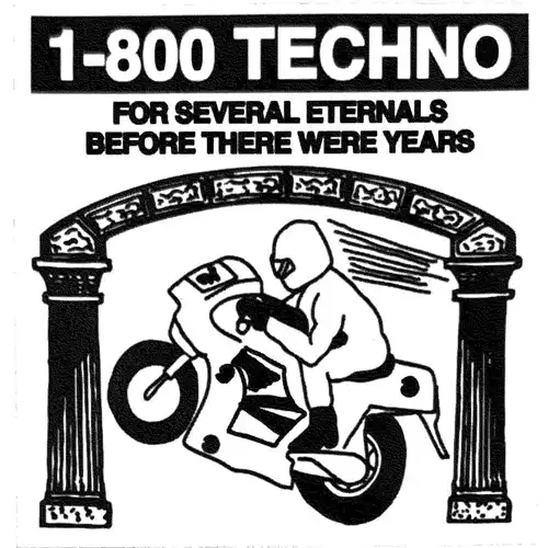 1-800 TECHNO / FOR SEVERAL ETERNALS BEFORE THERE WERE YEARS