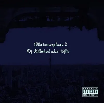 DJ KILLWHEEL aka 16FLIP / DJキルウィール aka 16フリップ / 180ATOMOSPHER 2