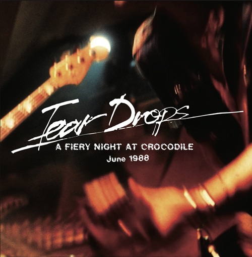 TEARDROPS / ティアドロップス(山口冨士夫) / A FIERY NIGHT AT CROCODILE June 1988