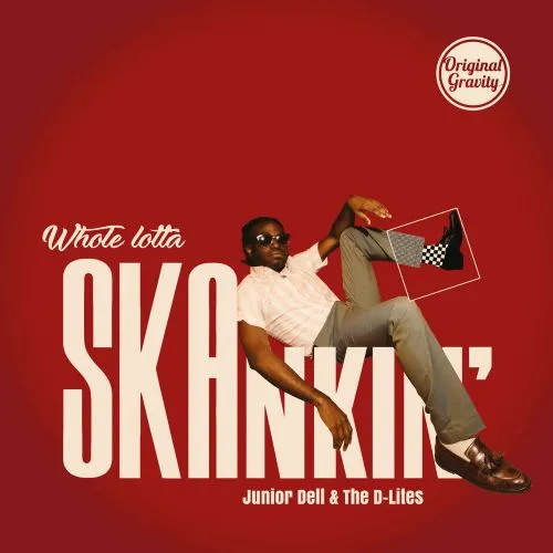 JUNIOR DELL & THE D-LITES / WHOLE LOTTA SKANKIN