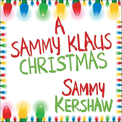 SAMMY KERSHAW / A SAMMY KLAUS CHRISTMAS