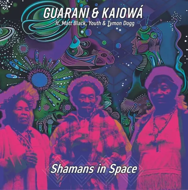 GUARANI & KAIOWA FT. MATT BLACK, YOUTH & TYMON DOGG / グアラニ・カイオワ&マット・ブラック&ユース&タイモン・ドッグ / SHAMANS IN SPACE (2LP COLOUR VINYL)