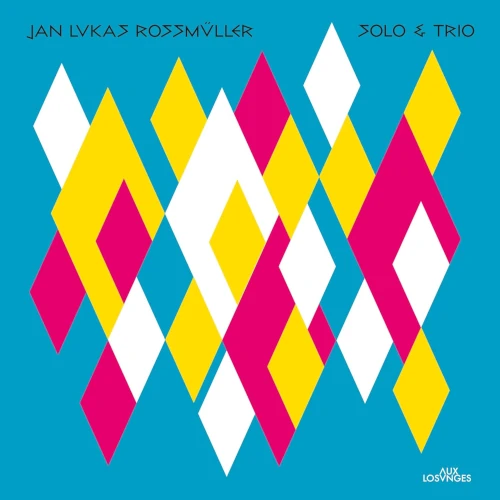 JAN LUKAS ROSSMVLLER / SOLO & TRIO