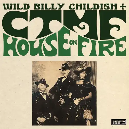 WILD BILLY CHILDISH & CTMF / HOUSE ON FIRE