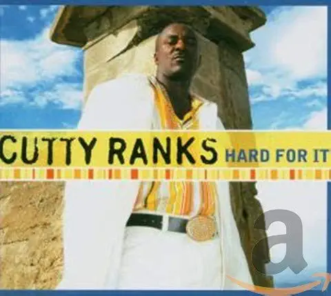 CUTTY RANKS / HARD FOR IT