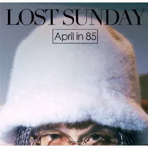 April in 85 / LOST SUNDAY