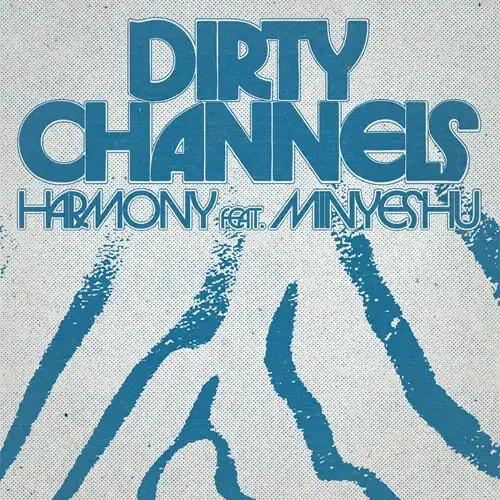 DIRTY CHANNELS / HARMONY FEAT. MINYESHU