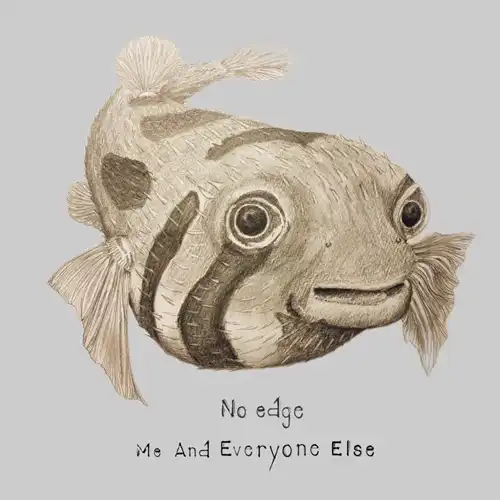 No edge / Me And Everyone Else