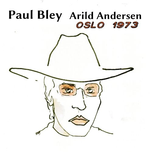 PAUL BLEY / ポール・ブレイ / OSLO 1973