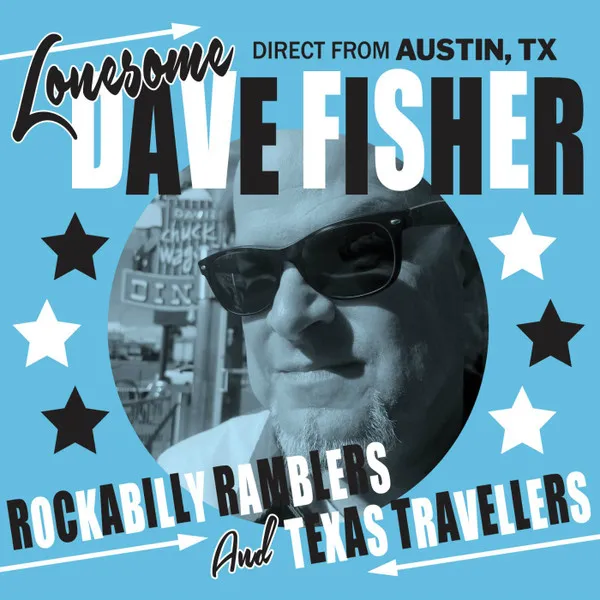 LONESOME DAVE FISHER / ROCKABILLY RAMBLERS AND TEXAS TRAVELLERS