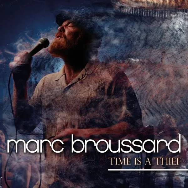 MARC BROUSSARD / TIME IS A THIEF