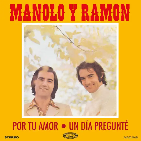 MANOLO Y RAMON / POR TU AMOR / UN DIA PREGUNTE (7")