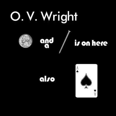 O.V. WRIGHT / オー・ブイ・ライト / A NICKEL AND NAIL AND ACE