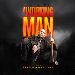 JARED MICHAEL FRY / ジャレド・マイケル・フライ / A WORKING MAN (ORIGINAL SOUNDTRACK)