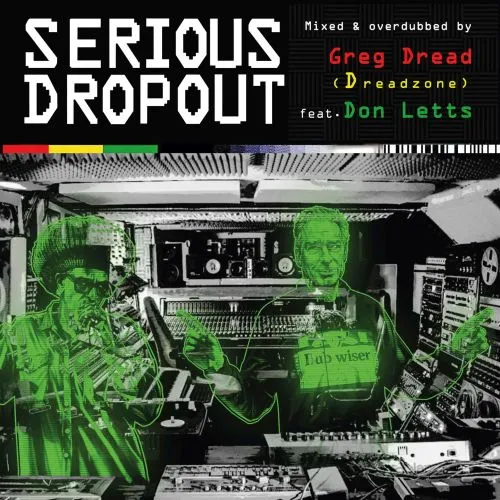 GREG DREAD (DREADZONE) / DON LETTS PRESENTS / SERIOUS DROPOUT