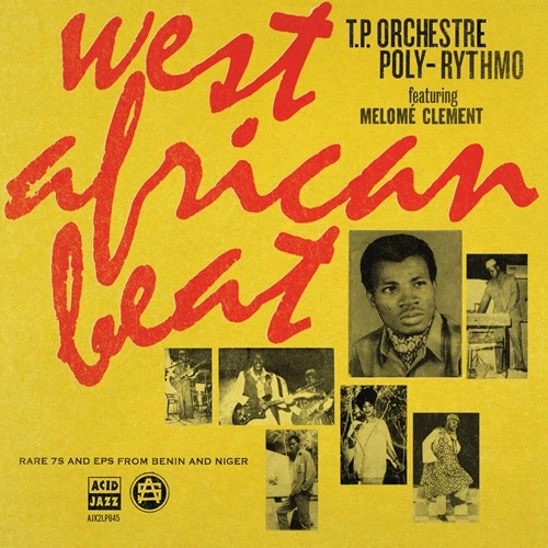 ORCHESTRE POLY-RYTHMO DE COTONOU / オルケストル・ポリ=リトゥモ・ド・コトヌー / WEST AFRICAN BEAT: RARE 7S AND EPS FROM BENIN AND NIGER (2LP)