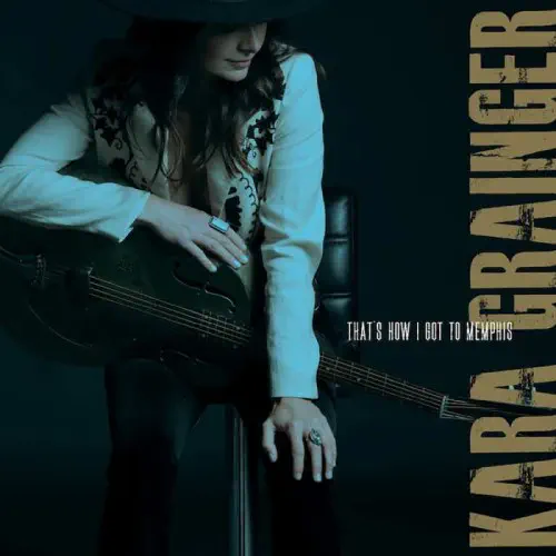 KARA GRAINGER / カラ・グレインジャー / ザッツ･ハウ･アイ･ガット･トゥ･メンフィス / THAT'S HOW I GOT TO MEMPHIS